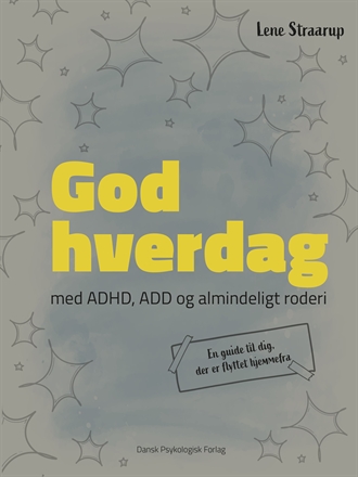 GOD HVERDAG – med ADHD, ADD og almindeligt roderi